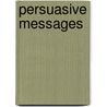 Persuasive Messages by William L. Benoit
