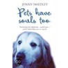 Pets Have Souls Too door Jenny Smedley