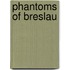 Phantoms of Breslau