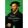 Philipp Melanchthon by Martin Greschat