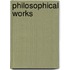 Philosophical Works