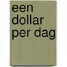 Een dollar per dag by C. van der Heijden