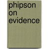 Phipson On Evidence door Hodge M. Malek