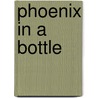 Phoenix In A Bottle door Murdoch MacDonald