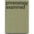 Phrenology Examined