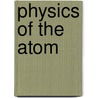 Physics of the Atom door M. Russell Wehr