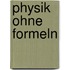Physik ohne Formeln