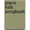 Piano Kids Songbook door Onbekend