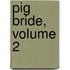 Pig Bride, Volume 2