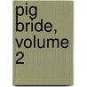 Pig Bride, Volume 2 door SuJin Kim