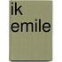 Ik Emile