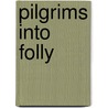 Pilgrims Into Folly by Wallace Irwin