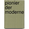 Pionier der Moderne by Bernard Pujo