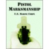 Pistol Marksmanship door United States Marine Corps