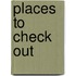 Places to Check Out