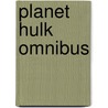 Planet Hulk Omnibus door Greg Pak