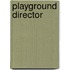 Playground Director