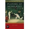 Playing At Monarchy door Corry L. Cropper