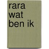 Rara Wat ben ik by Unknown