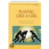 Playing Like A Girl door Betancourt Marian Betancourt