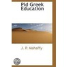 Pld Greek Education door John P. Mahaffy