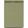 Pleasure-Unpleasure door Adolf Wohlgemuth