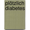 Plötzlich Diabetes door Jutta Schütz