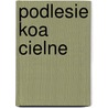 Podlesie Koa Cielne door Miriam T. Timpledon