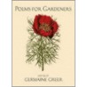 Poems For Gardeners by Germaine Greer