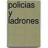 Policias y Ladrones door Alberto M. Binder