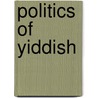Politics Of Yiddish door Onbekend