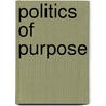 Politics of Purpose door Elizabeth McInnich