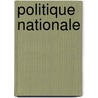 Politique Nationale by Alfred Dubreuil Hlio La Guronnire