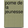 Pome de La Jeunesse door Maurice Magre