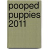Pooped Puppies 2011 door Onbekend