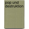 Pop und Destruktion door Onbekend
