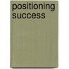 Positioning Success door John Mengelson