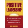 Positive Leadership door William Kim S. Cameron