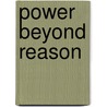 Power Beyond Reason door Gerald Tolchin