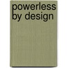 Powerless By Design by Michel Feher