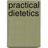 Practical Dietetics door A.L. Benedict