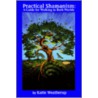 Practical Shamanism door Katie Weatherup
