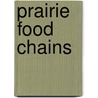 Prairie Food Chains by Bobbie Kalman