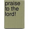 Praise to the Lord! door Onbekend