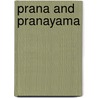 Prana And Pranayama door Swami S. Nirajanananda