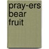 Pray-Ers Bear Fruit