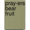Pray-Ers Bear Fruit door Kathy R. Green