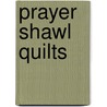 Prayer Shawl Quilts door Jeanne Stauffer