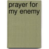 Prayer for My Enemy door Craig Lucas