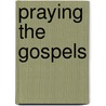 Praying the Gospels door Elmer L. Towns